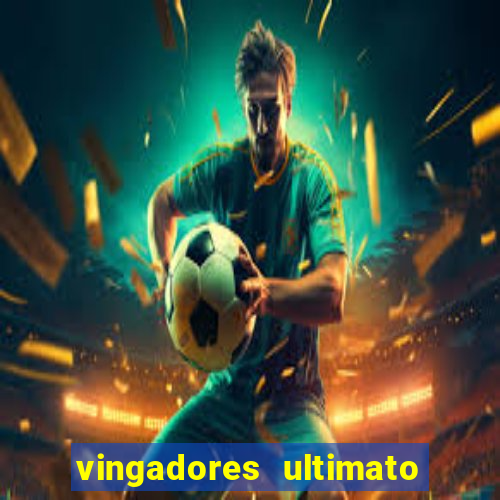 vingadores ultimato assistir drive